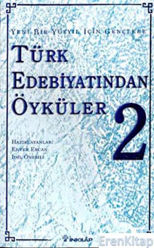 Yeni Bir Yüzyıl İçin Gençlere Türk Edebiyatından Öyküler 2