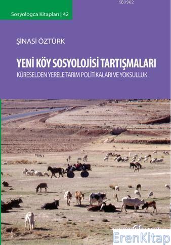 Yeni Köy Sosyolojisi Tartışmaları : Küreselden Yerele Tarım Politikaları