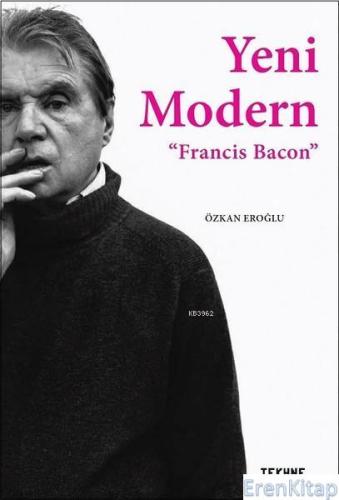 Yeni Modern - Francis Bacon Özkan Eroğlu