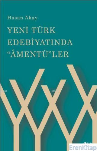 Yeni Türk Edebiyatinda Amentüler Hasan Akay