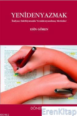 Yeniden Yazmak : İtalyan Edebiyatında Yenidenyazılmış Metinler