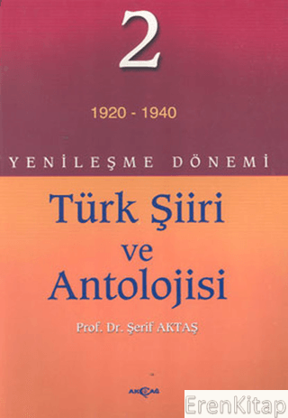 Yenileşme Dönemi Türk Şiiri ve Antolojisi 2 (1920 - 1940) Şerif Aktaş