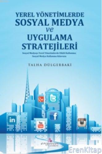 Yerel Yönetimlerde Sosyal Medya Planlaması ve Uygulama Stratejileri