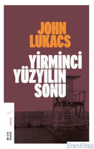 Yirminci Yüzyılın Sonu John Lukacs
