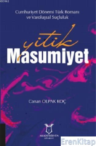 Yitik Masumiyet : "Cumhuriyet Dönemi Türk Romanı ve Varoluşsal Suçlulu
