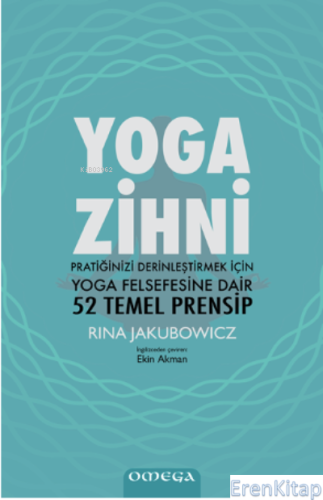Yoga Zihni : Pratiğinizi Derinleştirmek İçin Yoga Felsefesine Dair 52 Temel Prensip
