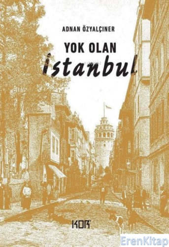 Yok Olan İstanbul KOR Adnan Özyalçıner
