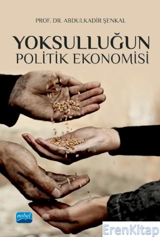 Yoksulluğun Politik Ekonomisi Abdulkadir Şenkal