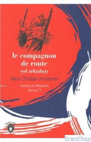 Yol Arkadaşı : Fransızca Hikayeler Seviye 3 Hans Christian Andersen