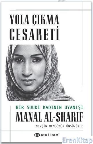 Yola Çıkma Cesareti: Bir Suudi Kadının Uyanışı Manal Al-Sharif