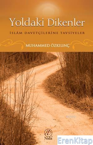 Yoldaki Dikenler : İslam Davetçilerine Tavsiyeler