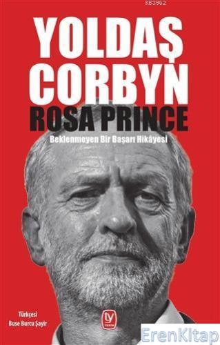 Yoldaş Corbyn : Beklenmeyen Bir Başarı Hikayesi Rosa Prince