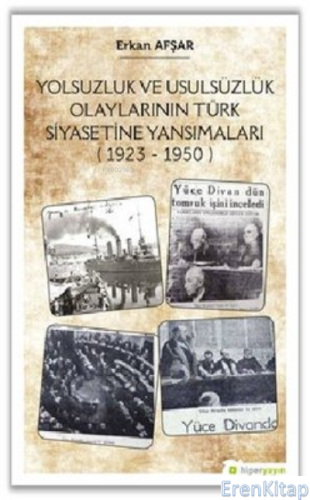 Yolsuzluk ve Usulsüzlük Olaylarının Türk Siyasetine Yansımaları (1923-