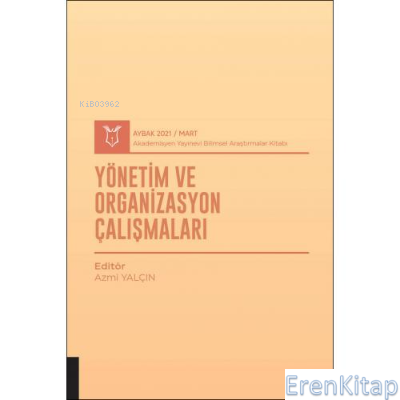 Yönetim ve Organizasyon Çalışmaları : ( AYBAK 2021 Mart ) Azmi Yalçın