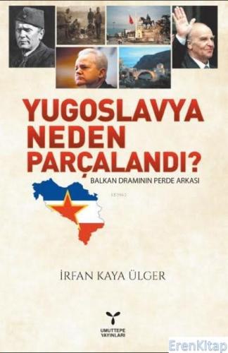 Yugoslavya Neden Parçalandı? İrfan Kaya Ülger