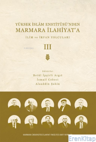 Yüksek İslam Enstitüsü'nden Marmara İlahiyat'a : CİLT 3 İlim ve İrfan 