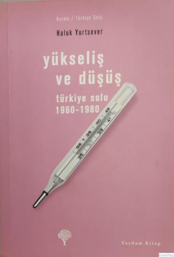 Yükseliş Ve Düşüş Türkiye Solu 1960-1980 Haluk Yurtsever