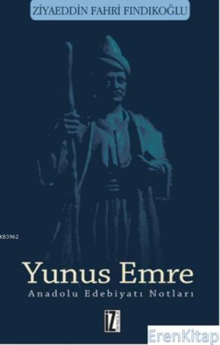 Yunus Emre : Anadolu Edebiyatı Notları