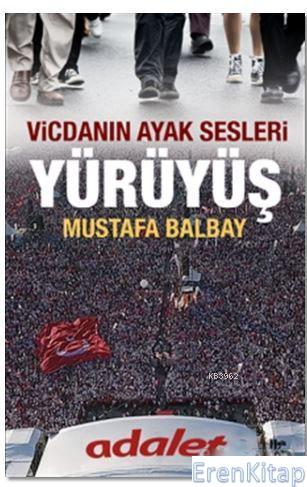 Yürüyüş - Vicdanın Ayak Sesleri Mustafa Balbay