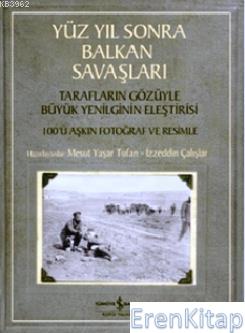 Yüz Yıl Sonra Balkan Savaşları : Tarafların Gözüyle Yenilginin Eleştir