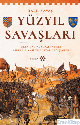 Yüzyıl Savaşları : Orta Çağ Avrupası'ndaki Askerî, Siyasi ve Sosyal De