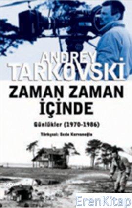 Zaman Zaman İçinde; Günlükler (1970-1986) Andrey Tarkovski (Andrei Tar