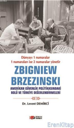 Zbigniew Brzezinski : Amerikan Güvenlik Politikasındaki Rolü ve Türkiy