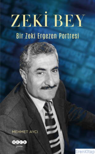 Zeki Bey : Bir Zeki Ergezen Portresi Mehmet Aycı
