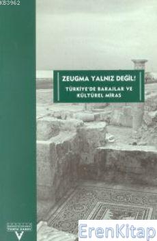 Zeugma Yalnız Değil : Türkiye'de Barajlar ve Kültürel Miras Kolektif