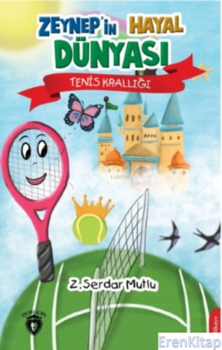 Zeynep'in Hayal Dünyası Tenis Krallığı Z. Serdar Mutlu