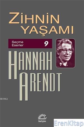 Zihnim Yaşamı Seçme Eserler 9 Hannah Arendt