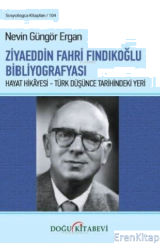 Ziyaeddin Fahri Fındıkoğlu Bibliyografyası : Hayat Hikayesi - Türk Düş